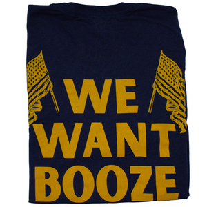 We Want Booze T-Shirt