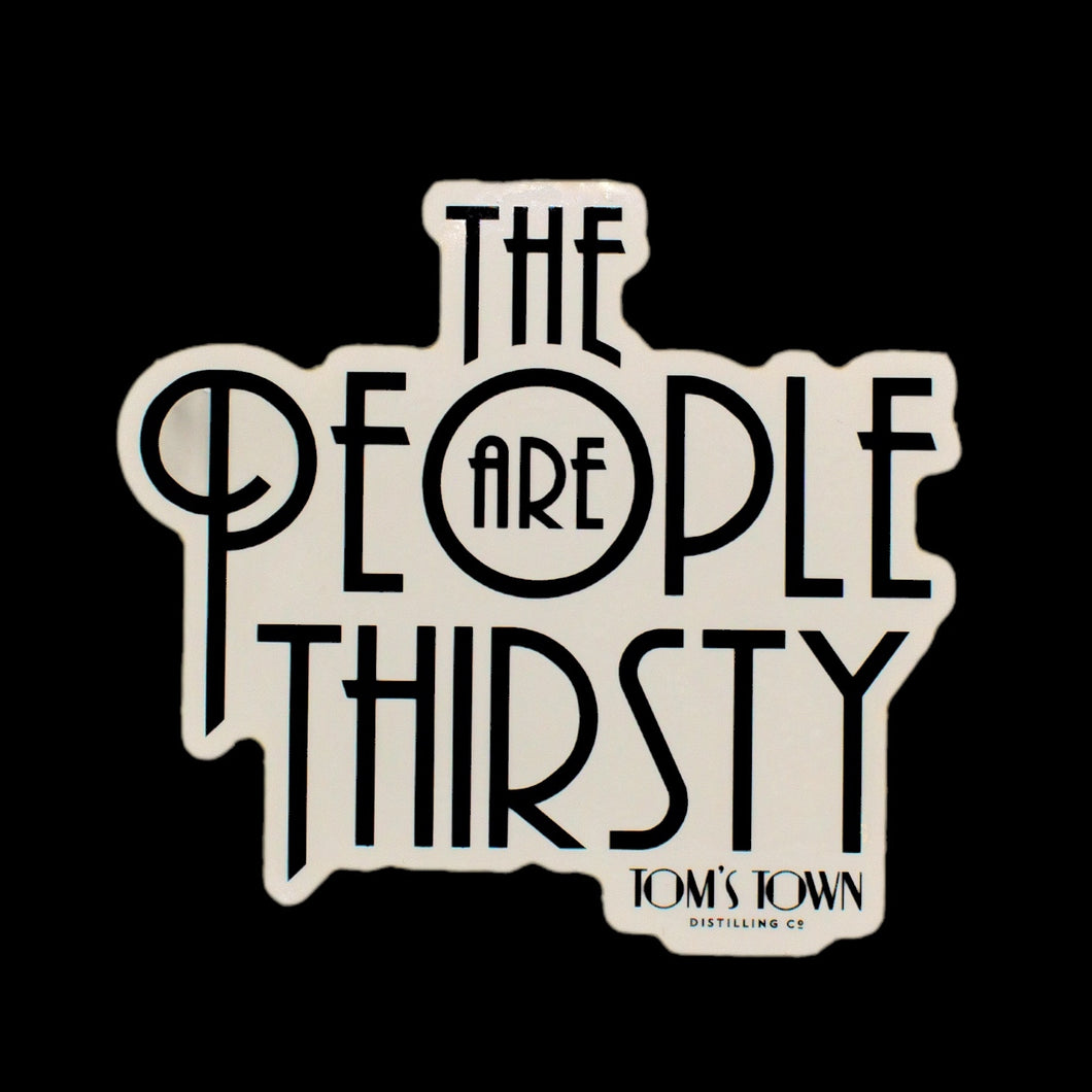 The People Are Thirsty Sticker