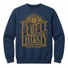 Load image into Gallery viewer, The People Are Thirsty Crewneck Sweatshirt